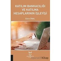 Katılım Bankacılığı ve Katılma Hesaplarının İşleyişi - Emre Ünal - Akademisyen Kitabevi