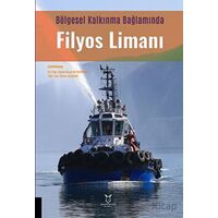 Bölgesel Kalkınma Bağlamında Filyos Limanı - Ömer Aladağ - Akademisyen Kitabevi