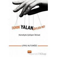 Ekonomi Yalan Söyler mi? Kendiyle Çelişen İktisat - Utku Altunöz - Nobel Bilimsel Eserler