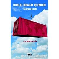 İthalat İhracat İşlemleri Başvuru Kitabı - Elif Ünal Pekçetin - Gece Kitaplığı