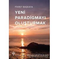 Yeni Paradigmayı Oluşturmak - Fikret Başkaya - Yordam Kitap