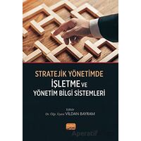 Stratejik Yönetimde İşletme ve Yönetim Bilgi Sistemleri - Vildan Bayram - Nobel Bilimsel Eserler