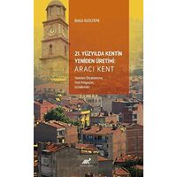 21. Yüzyılda Kentin Yeniden Üretimi - Betül Kızıltepe - Paradigma Akademi Yayınları