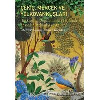 Çekiç, Mercek Ve Yelkovankuşları - Türkiye’nin Doğa Bilimleri Tarihinden İnsanlar, Mekânlar Ve Anıla