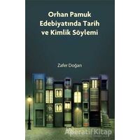 Orhan Pamuk Edebiyatında Tarih ve Kimlik Söylemi - Zafer Doğan - İthaki Yayınları