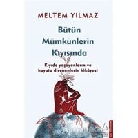 Bütün Mümkünlerin Kıyısında - Meltem Yılmaz - Destek Yayınları