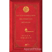 Kütüphanelerin Bilinmeyen Dünyası - Susan Orlean - The Kitap