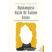 Hipokampüsü Küçük Bir Kadının Anıları - Gülfem Karaer - Destek Yayınları