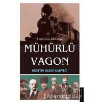 Lenin’den Atatürk’e Mühürlü Vagon - Hüseyin Hakkı Kahveci - Destek Yayınları