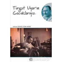 Turgut Uyarın Çocuklarıyız - Derviş Aydın Akkoç - İletişim Yayınevi