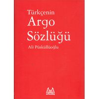 Türkçenin Argo Sözlüğü - Ali Püsküllüoğlu - Arkadaş Yayınları