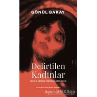 Delirtilen Kadınlar - Gönül Bakay - Kırmızı Kedi Yayınevi