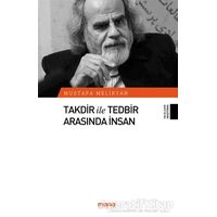 Takdir ile Tedbir Arasında İnsan - Mustafa Melikyan - Mana Yayınları