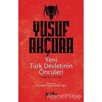 Yeni Türk Devletinin Öncüleri - Yusuf Akçura - Bilge Kültür Sanat