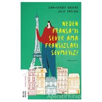 Neden Fransayı Sever Ama Fransızları Sevmeyiz? - Jean Benoit Nadeau - Ketebe Yayınları