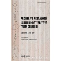 Fröbel ve Pestalozzi Usullerinde Terbiye ve Talim Dersleri - Mehmed Sami Bey - Yeni İnsan Yayınevi