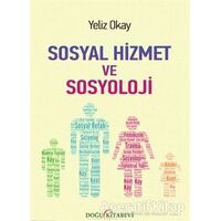 Sosyal Hizmet ve Sosyoloji - Yeliz Okay - Doğu Kitabevi