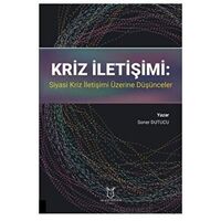 Kriz İletişimi: Siyasi Kriz İletişimi Üzerine Düşünceler - Soner Dutucu - Akademisyen Kitabevi