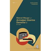 Marcel Mauss’un Armağan Üzerine Deneme’si - Şeyda Sevde Tunçbilek - Ketebe Yayınları