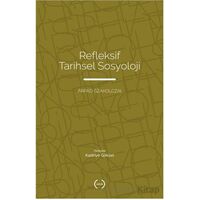 Refleksif Tarihsel Sosyoloji - Arpad Szakolczai - Islık Yayınları