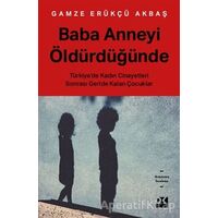 Baba Anneyi Öldürdüğünde - Gamze Erükçü Akbaş - Doğan Kitap