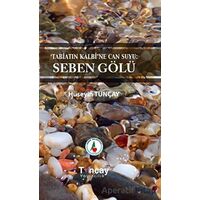 Tabiatın Kalbi’ne Can Suyu: Seben Gölü - Hüseyin Tunçay - Tunçay Yayıncılık