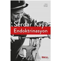 Endoktrinasyon - Serdar Kaya - Liberus Yayınları