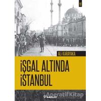 İşgal Altında İstanbul - Ali Karakaya - İnkılap Kitabevi