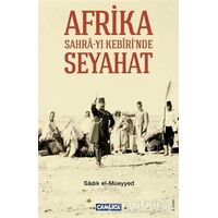 Afrika Sahra-yı Kebiri’nde Seyahat - Sadık El-Müeyyed - Çamlıca Basım Yayın