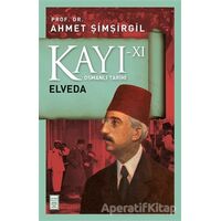 Kayı 11 - Elveda - Ahmet Şimşirgil - Timaş Yayınları