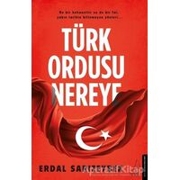 Türk Ordusu Nereye - Erdal Sarızeybek - Destek Yayınları