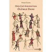 Orta Çağ Avrupasında Ölümle Dans - Pınar Ülgen - Yeditepe Yayınevi