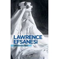 Lawrence Efsanesi - Orhan Koloğlu - Yeditepe Yayınevi