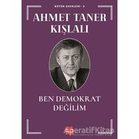 Ben Demokrat Değilim - Ahmet Taner Kışlalı - Kırmızı Kedi Yayınevi