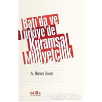 Batı’da ve Türkiye’de Kuramsal Milliyetçilik - Ahmet Baran Dural - Bilge Kültür Sanat