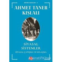 Siyasal Sistemler - Siyasal Çatışma ve Uzlaşma - Ahmet Taner Kışlalı - Kırmızı Kedi Yayınevi