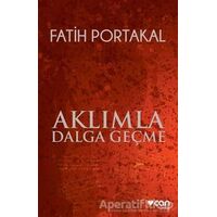 Aklımla Dalga Geçme - Fatih Portakal - Can Yayınları