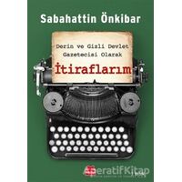 Derin ve Gizli Devlet Gazetecisi Olarak İtiraflarım - Sabahattin Önkibar - Kırmızı Kedi Yayınevi