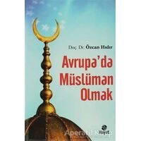 Avrupa’da Müslüman Olmak - Özcan Hıdır - Hayat Yayınları