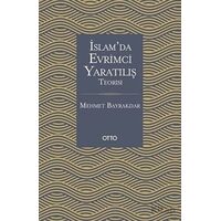 İslamda Evrimci Yaratılış Teorisi - Mehmet Bayrakdar - Otto Yayınları