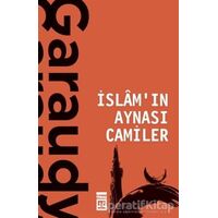 İslamın Aynası Camiler - Roger Garaudy - Timaş Yayınları