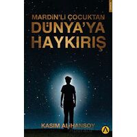 Mardin’li Çocuktan Dünya’ya Haykırış - Kasım Alihansoy - Ares Yayınları