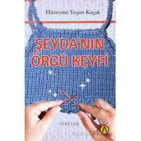 Şeyda’nın Örgü Keyfi - Hüzeyme Yeşim Koçak - Ares Yayınları