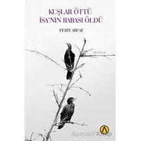 Kuşlar Öttü İsa’nın Babası Öldü - Ferit Abuaf - Ares Yayınları