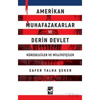 Amerikan Muhafazakarlar ve Derin Devlet - Cafer Talha Şeker - Arı Sanat Yayınevi