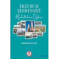 Erzurum Şehrengizi -Mahallelerin Öyküsü - Abdurrahman Zeynal - Arı Sanat Yayınevi