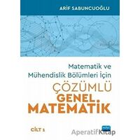Matematik ve Mühendislik Bölümleri İçin Çözümlü Genel Matematik Cilt 1
