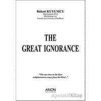 The Great Ignorance - Bülent Kuyumcu - Arion Yayınevi
