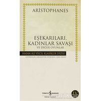 Eşekarıları, Kadınlar Savaşı ve Diğer Oyunlar - Aristophanes - İş Bankası Kültür Yayınları