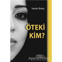 Öteki Kim - Vesile Bolaç - Arıtan Yayınevi